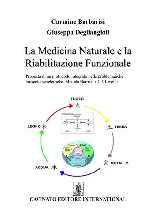 La medicina e la riabilitazione funzionale. Proposta di un protocollo integrato nelle problematiche muscolo-scheletriche. Metodo Barbarisi C.1 Livello - Carmine Barbarisi,Giuseppa Degliangioli - ebook