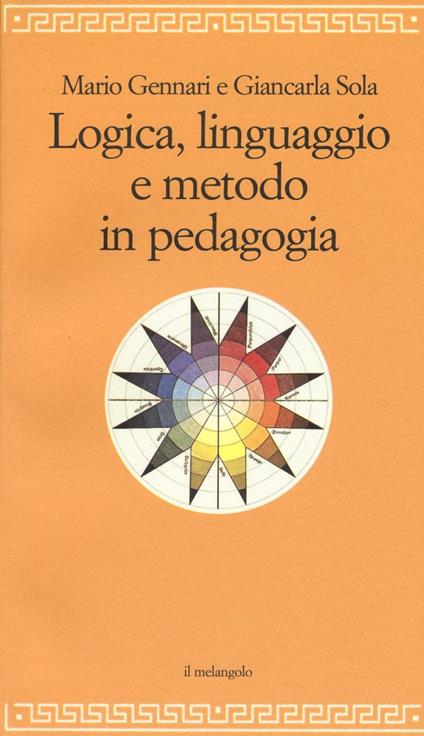 Logica, linguaggio e metodo in pedagogia - Mario Gennari,Giancarla Sola - copertina