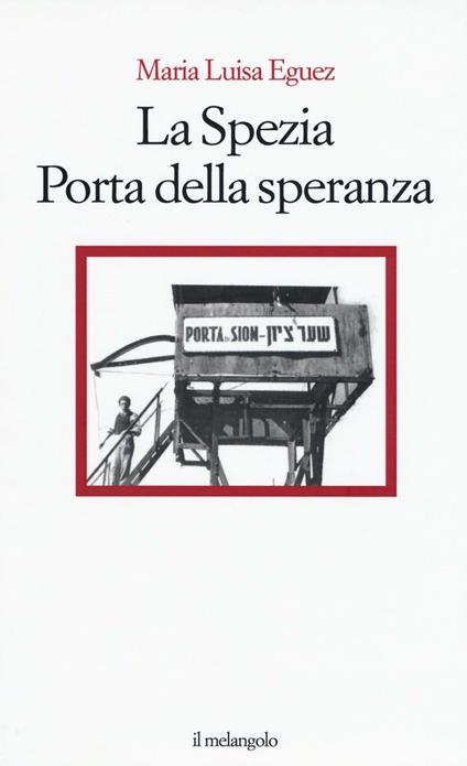 La Spezia. Porta della speranza - Maria Luisa Eguez - copertina