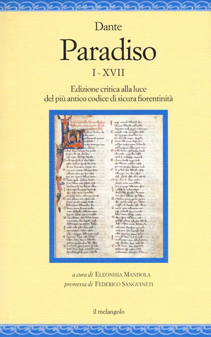 Paradiso I-XVII. Edizione critica alla luce del più antico codice di sicura fiorentinità - Dante Alighieri - copertina