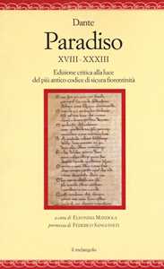 Paradiso XVIII-XXXIII. Edizione critica alla luce del più antico codice di sicura fiorentinità 