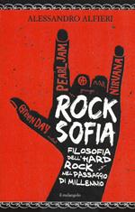 Rocksofia. Filosofia dell'hard rock nel passaggio di millennio