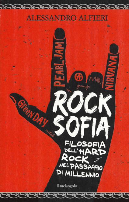 Rocksofia. Filosofia dell'hard rock nel passaggio di millennio - Alessandro Alfieri - copertina