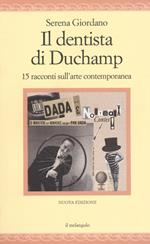 Il dentista di Duchamp. 15 racconti sull'arte contemporanea