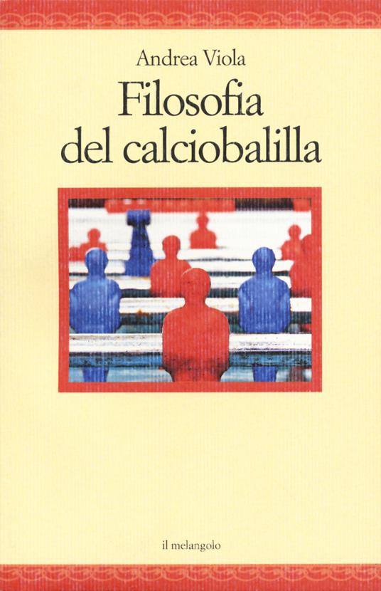 Filosofia del calciobalilla - Andrea Viola - copertina