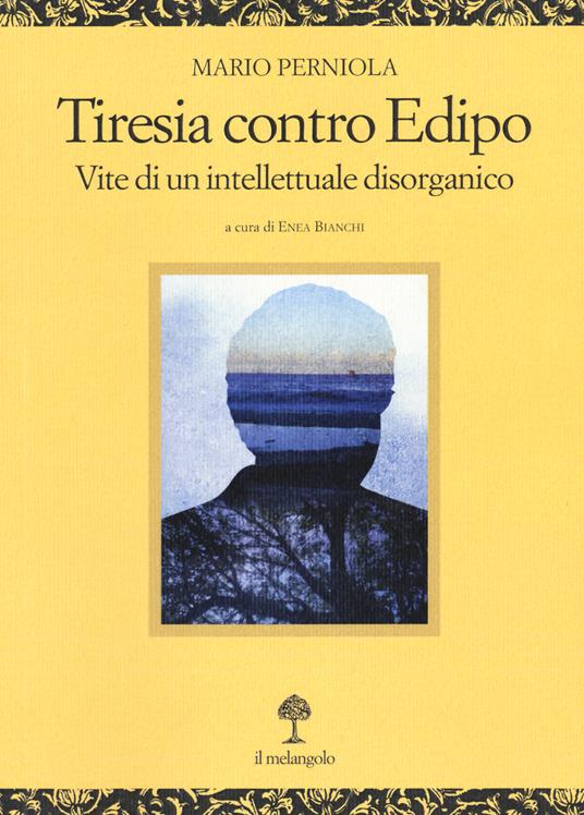 Tiresia contro Edipo. Vite di un intellettuale disorganico - Mario Perniola - copertina