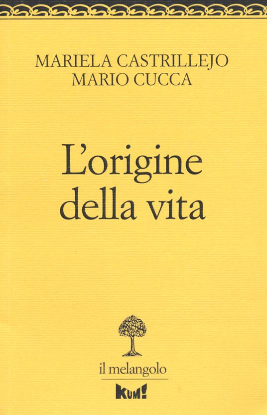 L' origine della vita - Mariela Castrillejo,Mario Cucca - copertina