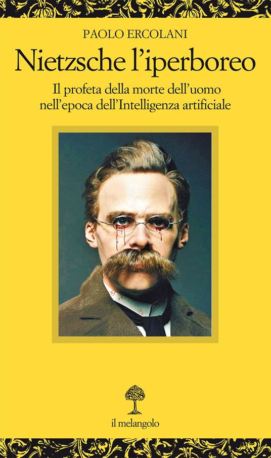 Nietzsche l'iperboreo. Il profeta della morte dell'uomo nell'epoca dell'intelligenza artificiale - Paolo Ercolani - copertina