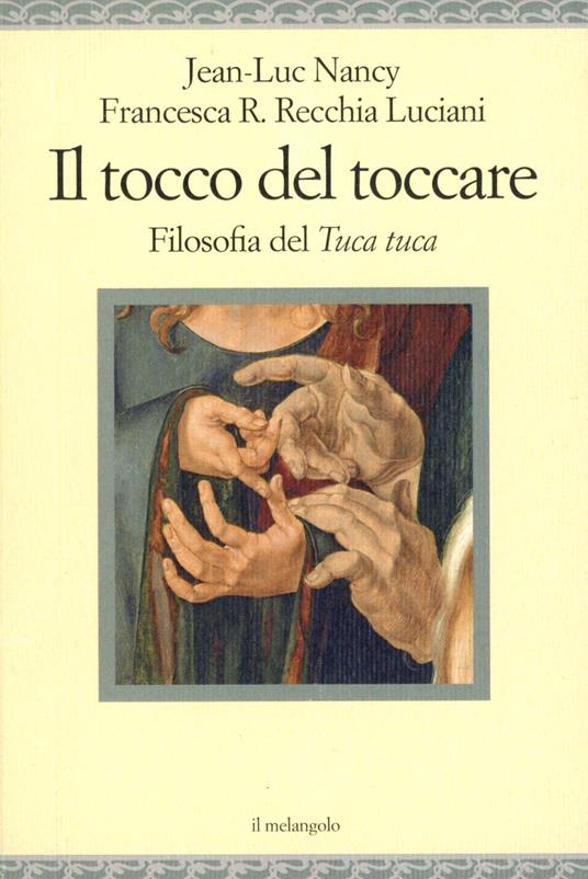 Il tocco del toccare. Filosofia del tuca tuca - Jean-Luc Nancy,Francesca R. Recchia Luciani - copertina