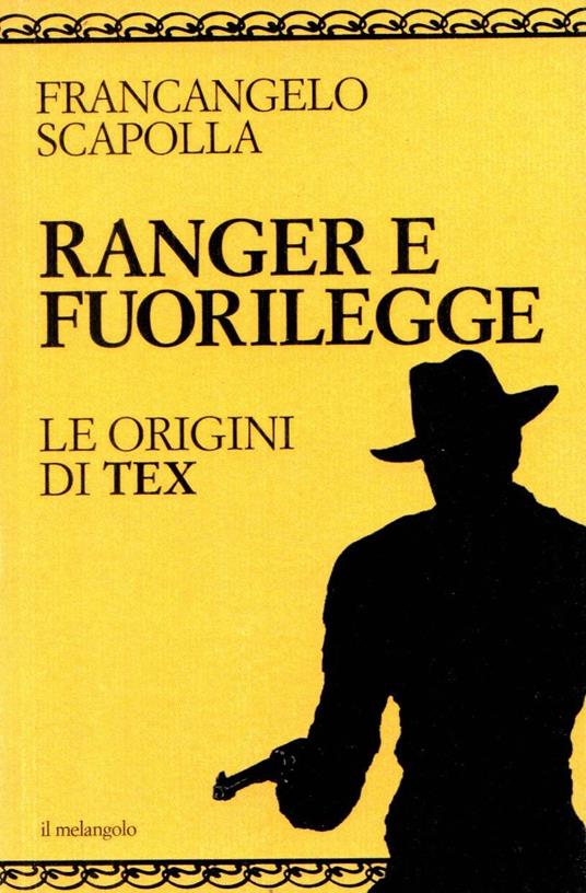 Ranger e fuorilegge. Le origini di Tex - Francangelo Scapolla - copertina
