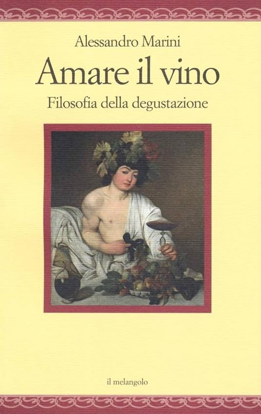 Amare il vino. Filosofia della degustazione - Alessandro Marini - copertina