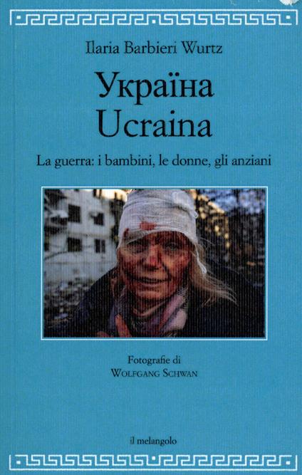Ucraina. La guerra: i bambini, le donne, gli anziani - Ilaria Barbieri Wurtz - copertina