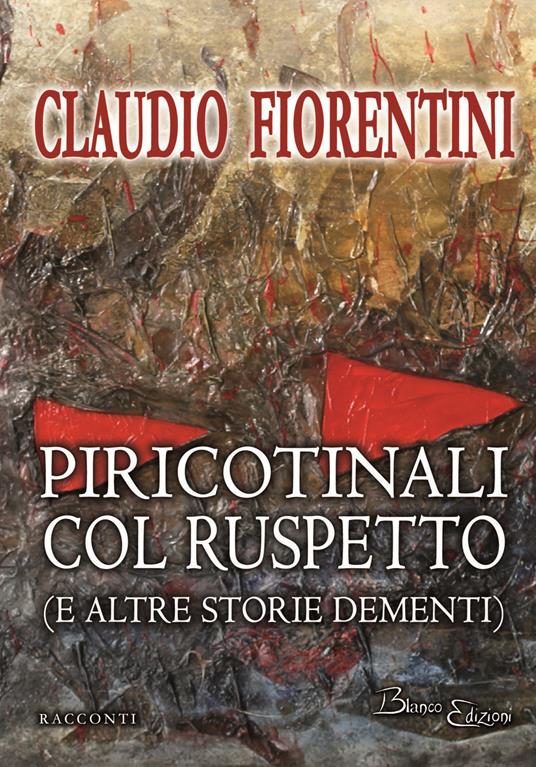 Piricotinali con Ruspetto (e altre storie dementi) - Claudio Fiorentini - copertina