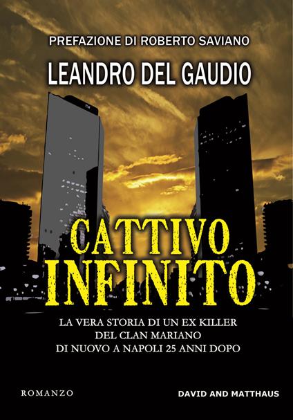 Cattivo infinito. La vera storia di un ex killer del clan Mariano di nuovo a Napoli 25 anni dopo - Leandro Del Gaudio - copertina
