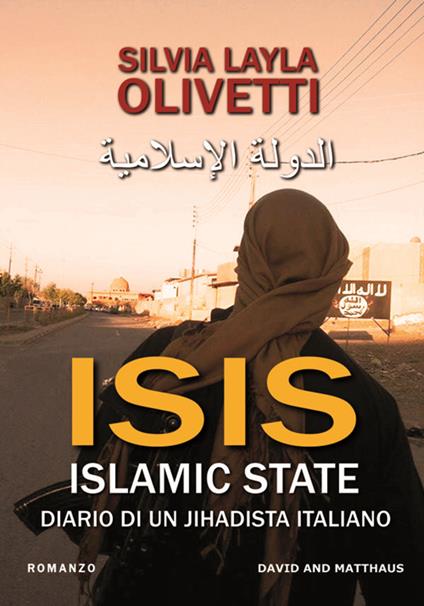 ISIS. Islamic State. Diario di un jiahidista italiano - Silvia Layla Olivetti - copertina