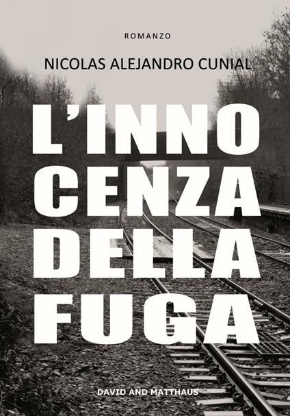 L'innocenza della fuga - Nicolas A. Cunial - copertina