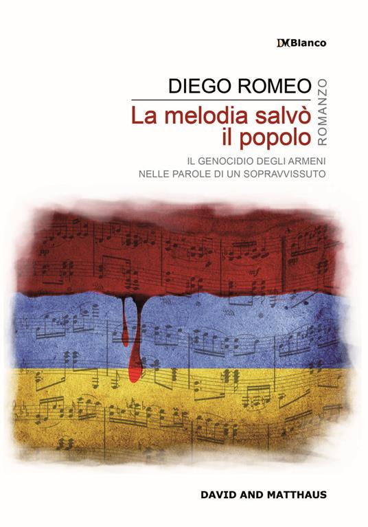 La melodia salvò il popolo. Il genocidio degli armeni nelle parole di un sopravvissuto - Diego Romeo - copertina