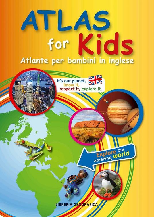 Atlas for kids. Atlante per bambini in inglese - Libro - Libreria Geografica  - Atlanti scolastici