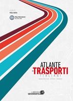 Atlante dei trasporti italiani. Infrastrutture, offerta, domanda