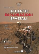 Atlante delle esplorazioni spaziali. Uomini, missioni, tecnologie. Ediz. a colori