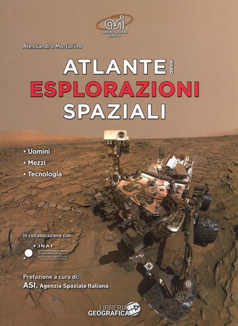 Atlante delle esplorazioni spaziali. Uomini, missioni, tecnologie. Ediz. a colori - Alessandro Mortarino - copertina