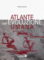 Atlante dell'evoluzione umana. Ediz. a colori