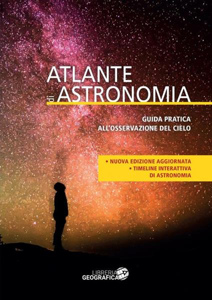 Atlante di astronomia. Guida pratica all'osservazione del cielo. Ediz. a colori. Con Contenuto digitale per accesso online - copertina