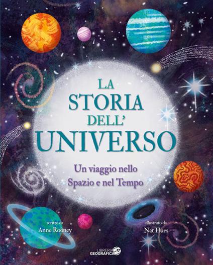 La storia dell'universo. Un viaggio nello spazio e nel tempo. Ediz. a colori - Anne Rooney - copertina