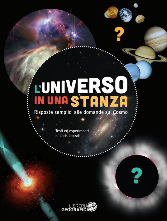L'universo in una stanza. Risposte semplici alle domande sul cosmo. Ediz. a colori - Loris Lazzati - copertina