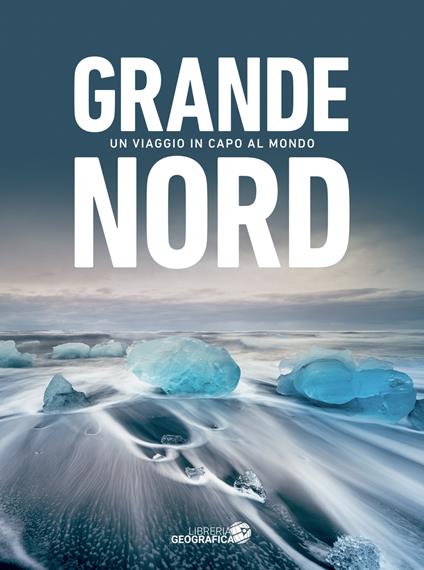 Grande Nord. Un viaggio in capo al mondo. Ediz. a colori - Jean-Louis Etienne - copertina