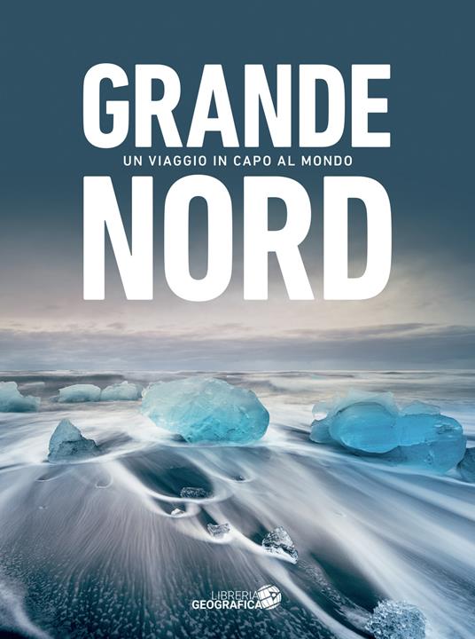 Grande Nord. Un viaggio in capo al mondo. Ediz. a colori - Jean-Louis Etienne - copertina