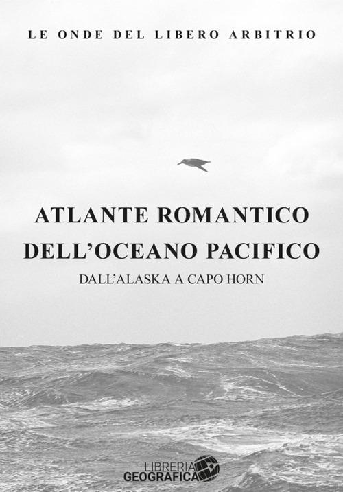 Atlante romantico dell'oceano Atlantico. Dall'Alaska a Capo Horn - Marco Rossi - copertina