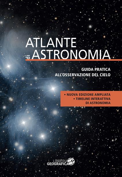 Atlante di astronomia. Guida pratica all’osservazione del cielo. Nuova ediz. - copertina