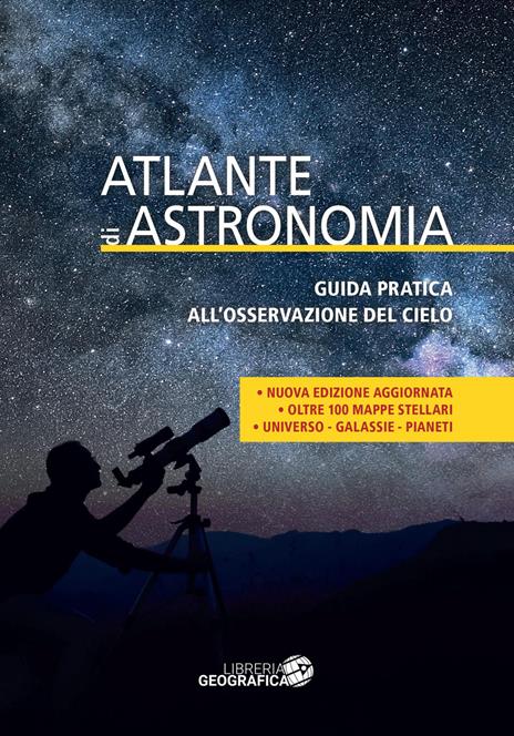 Atlante di astronomia. Guida pratica all’osservazione del cielo. Nuova ediz. - copertina