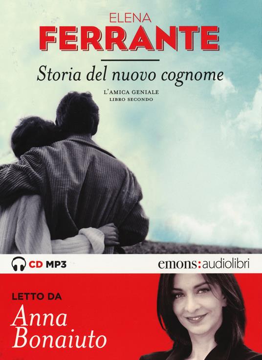 Storia del nuovo cognome. L'amica geniale letto da Anna Bonaiuto.  Audiolibro. CD Audio formato MP3. Vol. 2 - Elena Ferrante - Libro - Emons  Edizioni - Bestsellers