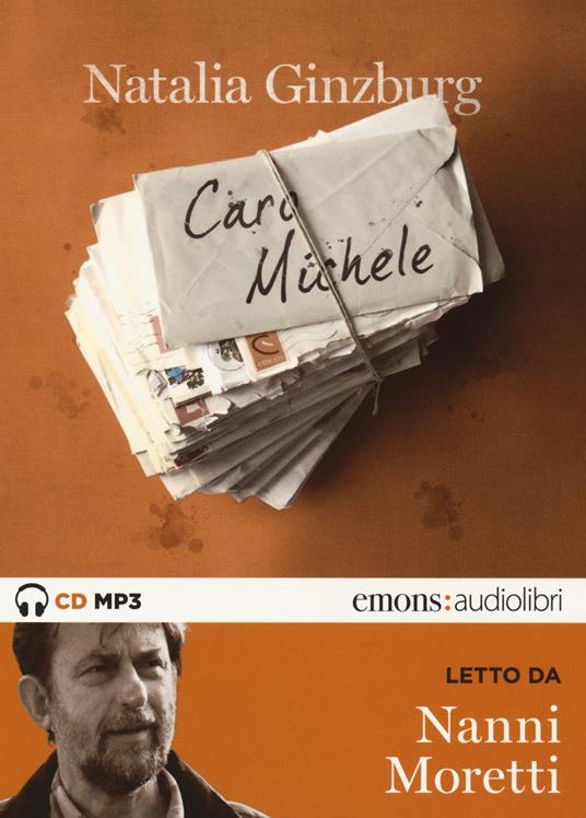Caro Michele letto da Nanni Moretti. Audiolibro. Audiolibro. CD Audio formato MP3. Ediz. integrale - Natalia Ginzburg - copertina