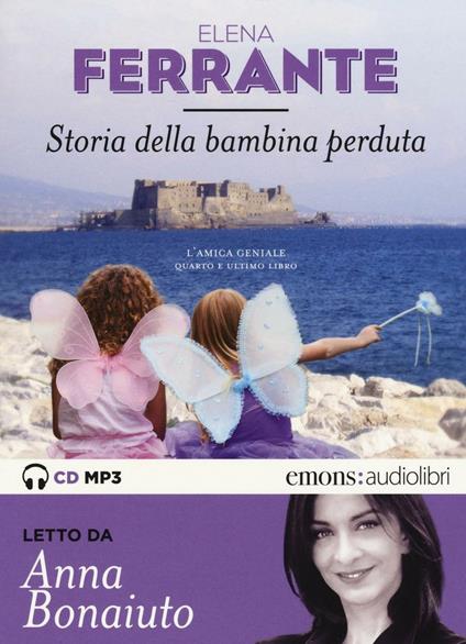 Storia della bambina perduta. L'amica geniale letto da Anna Bonaiuto. Audiolibro. 2 CD Audio formato MP3. Ediz. integrale. Vol. 4 - Elena Ferrante - copertina