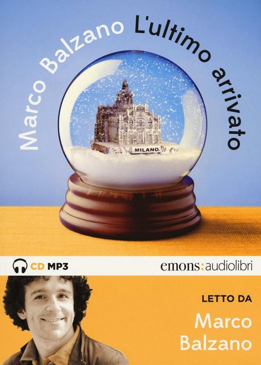 L'ultimo arrivato letto da Marco Balzano. Audiolibro. CD Audio formato MP3 - Marco Balzano - copertina