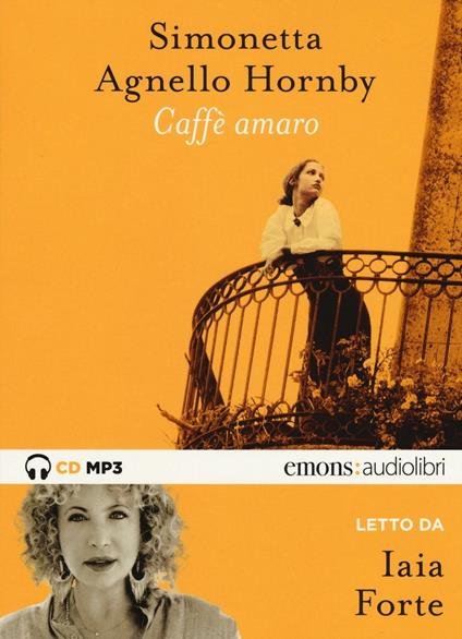 Caffè amaro letto da Iaia Forte. Audiolibro - Simonetta Agnello Hornby - copertina