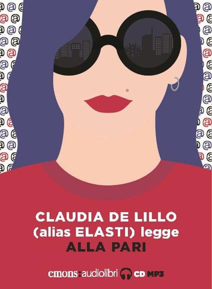 Alla pari letto da Claudia De Lillo. Audiolibro. CD Audio formato MP3 - Claudia Elasti De Lillo - copertina