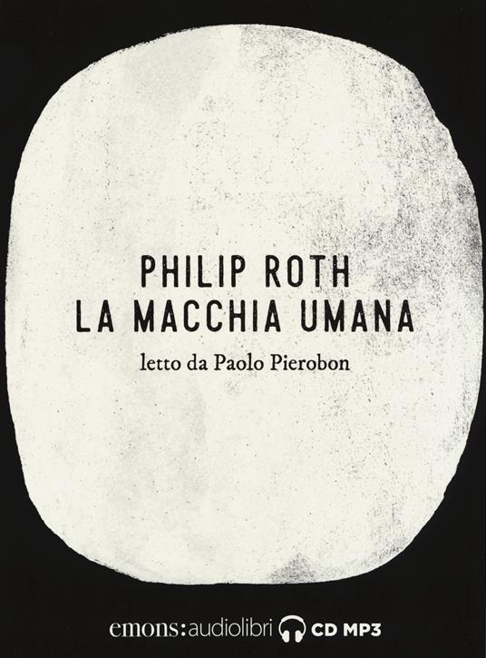 La macchia umana letto da Paolo Pierobon. Audiolibro. 2 CD Audio formato MP3 - Philip Roth - copertina