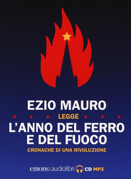 L' anno del ferro e del fuoco. Cronache di una rivoluzione letto da Ezio Mauro. Audiolibro. CD Audio formato MP3 - Ezio Mauro - copertina