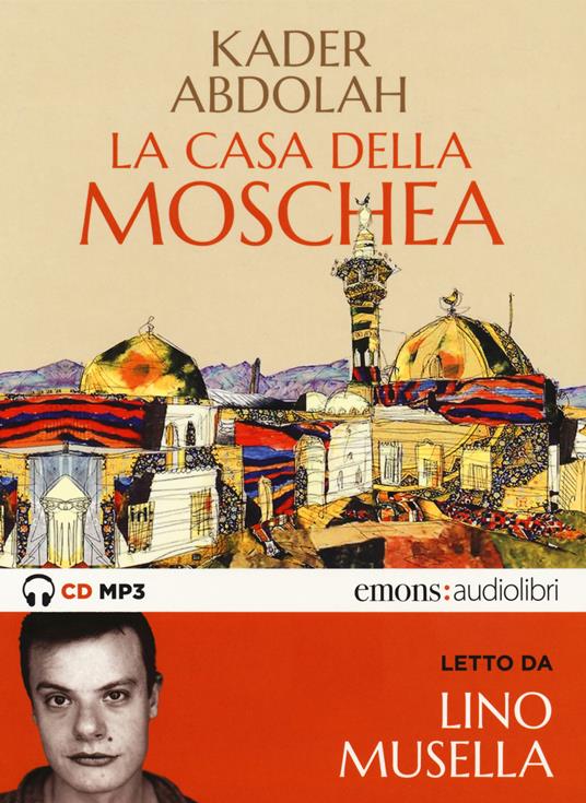 La casa della moschea letto da Lino Musella. Audiolibro. CD Audio formato MP3 - Kader Abdolah - copertina