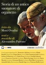 Storia di un suonatore di organetto letto da Moni Ovadia. Audiolibro. CD Audio formato MP3. Ediz. integrale. Con Libro