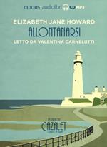 Allontanarsi. La saga dei Cazalet letto da Valentina Carnelutti. Vol. 4