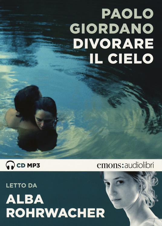 Divorare il cielo letto da Alba Rohrwacher. Audiolibro. CD Audio formato MP3 - Paolo Giordano - copertina