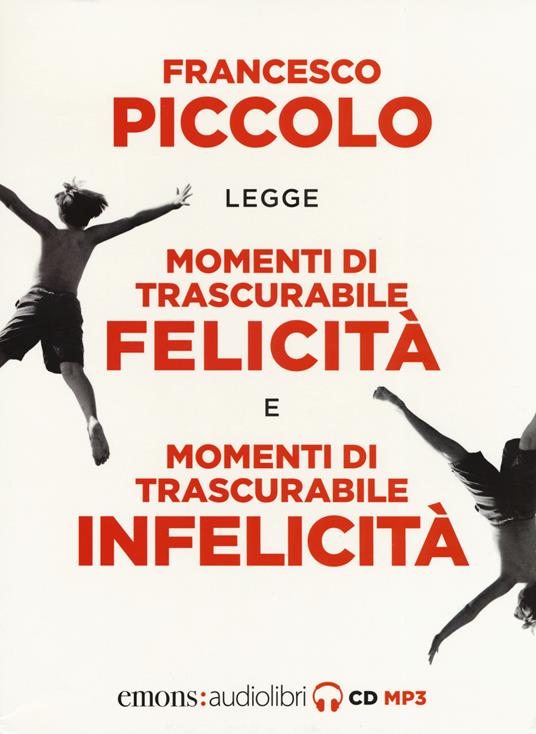 Momenti di trascurabile felicità-Momenti di trascurabile infelicità letto da Francesco Piccolo. Audiolibro. 2 CD Audio formato MP3 - Francesco Piccolo - copertina