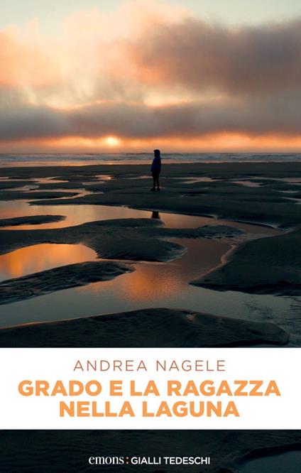 Grado e la ragazza nella laguna - Andrea Nagele - ebook