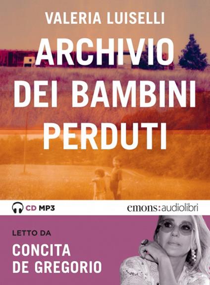Archivio dei bambini perduti letto da Concita De Gregorio. Audiolibro. CD Audio formato MP3 - Valeria Luiselli - copertina