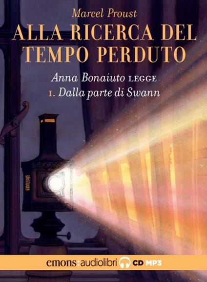 Dalla parte di Swann. Alla ricerca del tempo perduto letto da Anna Bonaiuto. Audiolibro. CD Audio formato MP3. Vol. 1 - Marcel Proust - copertina